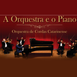 Orquestra de Cordas Catarinense - Concertp a Orquestra e o Piano - Joinville de agosto de 2026